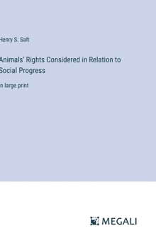 Hardcover Animals' Rights Considered in Relation to Social Progress: in large print Book