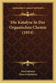 Paperback Die Katalyse In Der Organischen Chemie (1914) [German] Book