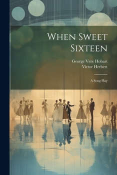 Paperback When Sweet Sixteen: A Song Play Book