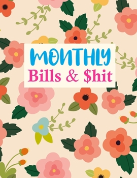 Paperback Monthly Bills & $hit: Nifty Monthly Bill Planner With Income List, Weekly Expense Tracker, Bill Planner, Financial Planning Journal Expense Book