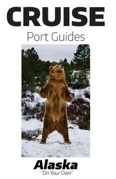Paperback Cruise Port Guides - Alaska: Alaska On Your Own Book