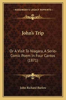 Paperback John's Trip: Or A Visit To Niagara, A Serio-Comic Poem In Four Cantos (1871) Book