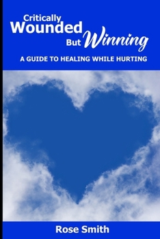 Paperback Critically Wounded But Winning: A Guide to Healing While Hurting Book