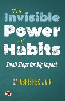 Paperback The Invisible Power of Habits: Small Steps For Big Impact Book
