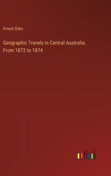 Hardcover Geographic Travels in Central Australia. From 1872 to 1874 Book
