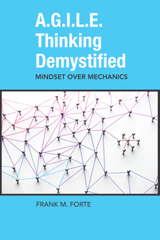 Paperback A.G.I.L.E. Thinking Demystified: Mindset Over Mechanics Book