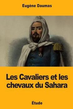 Paperback Les Cavaliers et les chevaux du Sahara [French] Book