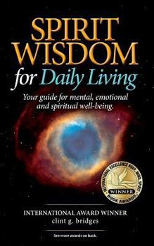 Paperback SPIRIT WISDOM For Daily Living: Your Guide for Mental, Emotional and Spiritual Well-Being Book