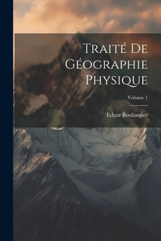 Paperback Traité De Géographie Physique; Volume 1 [French] Book