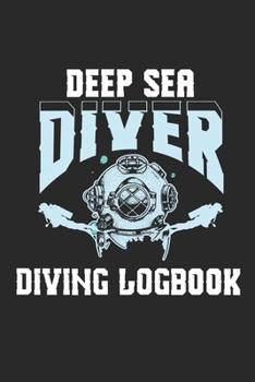 Paperback Deep Sea Diver Diving LogBook: Scuba Diving Notebook Log Training & Certification Book