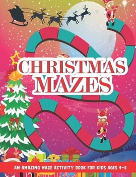 Paperback Christmas Mazes: An Amazing Maze Activity Book for Kids, Children's Christmas Gift for Toddlers & Kids, Activities Book for Boys and Gi Book