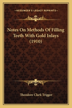Paperback Notes On Methods Of Filling Teeth With Gold Inlays (1910) Book