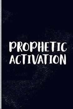 Paperback Prophetic Activation: Prophetic Blank Lined Journal, 108 Pages, Soft Matte Cover, 6 X 9 Book