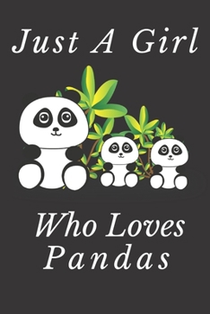 Paperback Just A Girl: Just A Girl Who Loves Pandas: Funny Journal 6x9" Cute Pandas Notebook Gifts for Kids & Teenage Girls for Writing & Jou Book