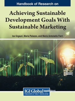 Hardcover Handbook of Research on Achieving Sustainable Development Goals With Sustainable Marketing Book