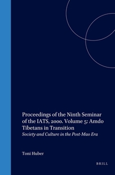 Hardcover Proceedings of the Ninth Seminar of the Iats, 2000. Volume 5: Amdo Tibetans in Transition: Society and Culture in the Post-Mao Era Book
