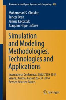 Paperback Simulation and Modeling Methodologies, Technologies and Applications: International Conference, Simultech 2014 Vienna, Austria, August 28-30, 2014 Rev Book