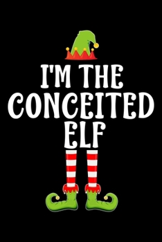 I'M THE CONCEITED ELF: Blank Lined Family Matching Christmas Diary | Best Christmas gift Notebook And Journal | 6x9 Inch 120 Pages White Paper