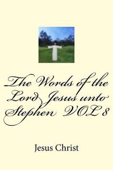 Paperback The Words of the Lord Jesus unto Stephen VOL 8 Book