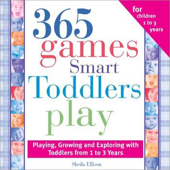 Paperback 365 Games Smart Toddlers Play: Creative Time to Imagine, Grow and Learn Book