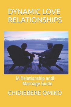 Paperback Dynamic Love Relationships: (A Relationship and Marriage Guide) Book