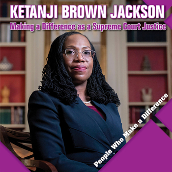 Library Binding Ketanji Brown Jackson: Making a Difference as a Supreme Court Justice Book