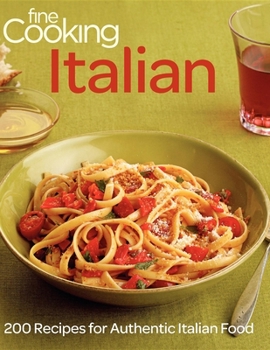 Paperback Fine Cooking Italian: 200 Recipes for Authentic Italian Food Book