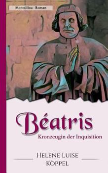 Paperback Béatris: Kronzeugin der Inquisition [German] Book