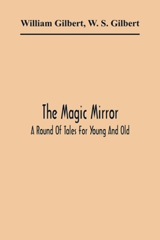 Paperback The Magic Mirror: A Round Of Tales For Young And Old Book