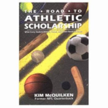 Paperback The Road to Athletic Scholarship: What Every Student-Athlete, Parent, and Coach Needs to Know Book