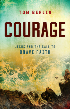 Paperback Courage: Jesus and the Call to Brave Faith Book