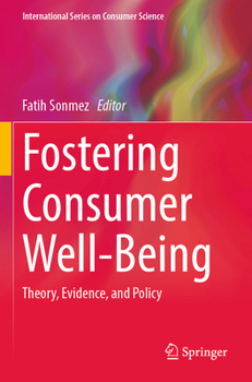 Fostering Consumer Well-Being: Theory, Evidence, and Policy (International Series on Consumer Science)