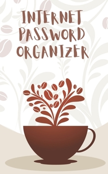 Internet Password Organizer: Username and Password Keeper: Coffee Cup