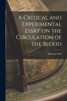 Paperback A Critical and Experimental Essay on the Circulation of the Blood Book