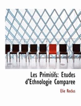 Paperback Les Primitifs: A Tudes D'Ethnologie Comparace (Large Print Edition) [Large Print] Book