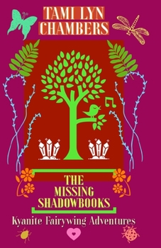 Paperback The Missing Shadowbooks (a Kyanite Fairywing Adventure) Book