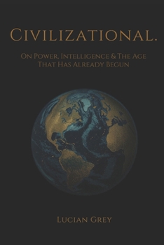 Paperback Civilizational.: On Power, Intelligence, and the Age That Has Already Begun Book