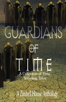 Guardians of Time : A Collection of Time Traveling Tales