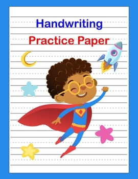 Handwriting Practice Paper: Superhero Blank Writing Sheets For Kindergarten To 3rd Grade Students, Notebook With Dotted Lined Sheets, 120 Pages, 8.5x11 inches