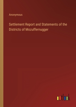 Paperback Settlement Report and Statements of the Districts of Mozuffernugger Book