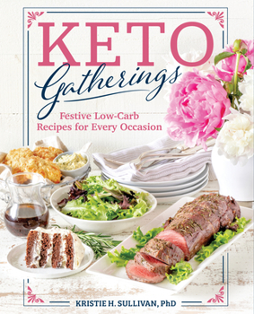 Paperback Keto Gatherings: Festive Low-Carb Recipes for Every Occasion Book