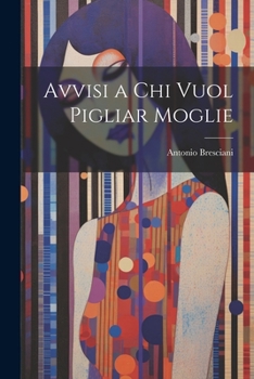Paperback Avvisi a Chi Vuol Pigliar Moglie [Italian] Book