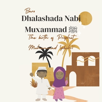 Paperback Baro Dhalashada Nabi Muxammad &#65018; The birth of prophet Muhammad (pbuh): Ilmi and Aaliya tell the story of the birth of prophet Muhammad (pbuh). C Book