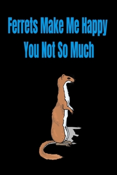 Paperback freets make me happy you not so much: ferret care, ferret gifts, ferrets, ferret calendar 2020 Book