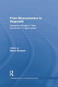 Paperback From Bioeconomics to Degrowth: Georgescu-Roegen's 'New Economics' in Eight Essays Book