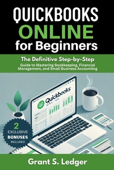 Paperback QuickBooks Online for Beginners: The Definitive Step-by-Step Guide to Mastering Bookkeeping, Financial Management, and Small Business Accounting Book