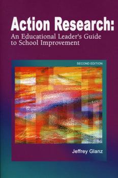 Paperback Action Research: An Educational Leader's Guide to School Improvement Book