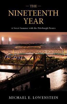 Paperback The Nineteenth Year: A Sweet Summer with the Pittsburgh Pirates Book