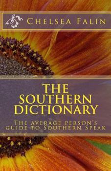 Paperback The Southern Dictionary: The average person's guide to Southern Speak Book