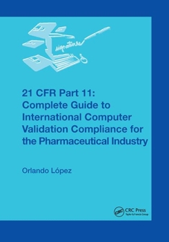 Paperback 21 CFR Part 11: Complete Guide to International Computer Validation Compliance for the Pharmaceutical Industry Book